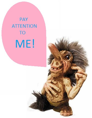 troll-pay-attention-to-me.jpg