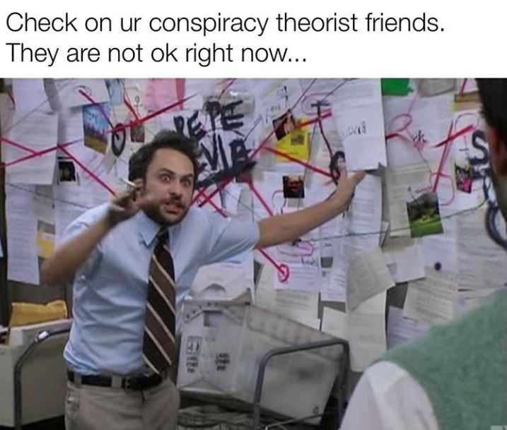 conspiracy-friends-they-are-not-ok-right-now-above-a-still-of-charlie-day-doing-the-pepe-silvia-bit.jpeg.jpg