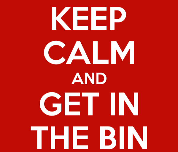5973094_keep_calm_and_get_in_the_bin.png